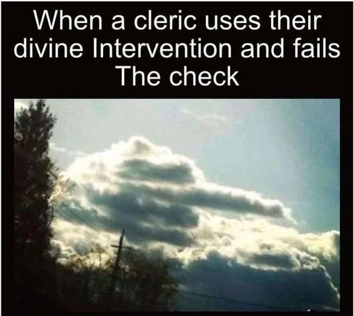 A meme featuring an image of a cloudy sky with a cloud resembling a hand flipping someone off. The text above reads: 'When a cleric uses their divine Intervention and fails the check.'