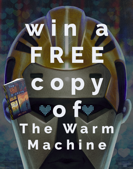 A yellow and black robot's face who is smiling, and his eyes are cyan blue LEDs in the shapes of hearts. Text overlaid reads "win a FREE copy of The Warm Machine."