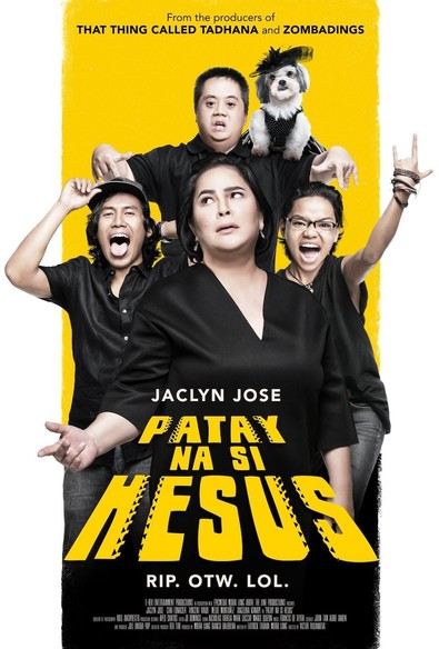 Movie poster for the film Patay na si Hesus starring Jaclyn Jose. The poster features a family of four (and a dog) all dressed in black and making comedic postures.

The poster has the following prominent text near the top: From the producers of That Thing Called Tadhana and Zombadings

On the bottom half of the poster is the name Jaclyn Jose and the movie title, below which is the tag line, “RIP. OTW. LOL.” At the very bottom is the usual list of cast and crew.
