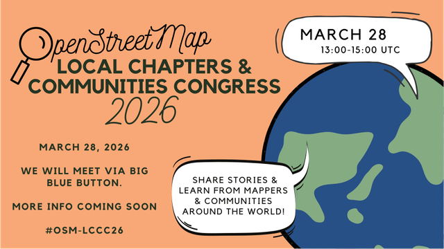 OpenStreetMap Local Chapters and Communities Congress 2026
March 28, 2026, 13:00–15:00 UTC

We will meet via Big Blue Button. #OSM-LCCC26