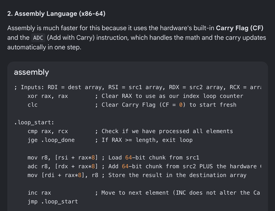 Google's AI search assistant whatever thing attempts to teach you to write an add-carry loop in (x86) assembly. It carefully shows using INC to avoid polluting the carry flag, and then immediately turns around and uses CMP + JGE for the loop condition, polluting the carry flag and getting you, the naive user, bogus results. Even by the confidently incorrect standards of LLMs, I am impressed at the incorrection.