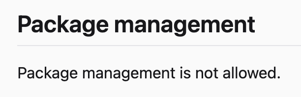 Package management
Package management is not allowed.