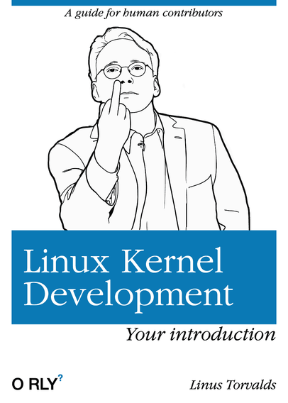 Fake O'Reilly book cover: "Linux Kernel Development - Your introduction (A guide for human contributors)", with art depicting Linus giving the reader the finger.