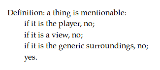 Definition: a thing is mentionable: if it is the player, no; if it is a view, no; if it is the generic surroundings, no; yes.