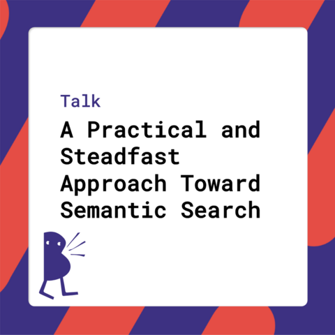 Talk - A Practical Approach Towards Semantic Search