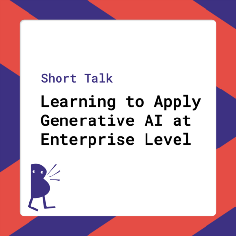 Short Talk - Learning to Apply Generative AI at Enterprise Level