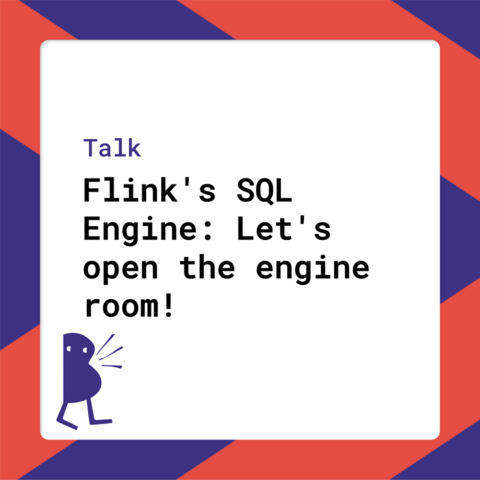 Title - Flink's SQL Engine: Let's open the engine room!