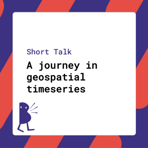 Short talk - A journey in geospatial timeseries
