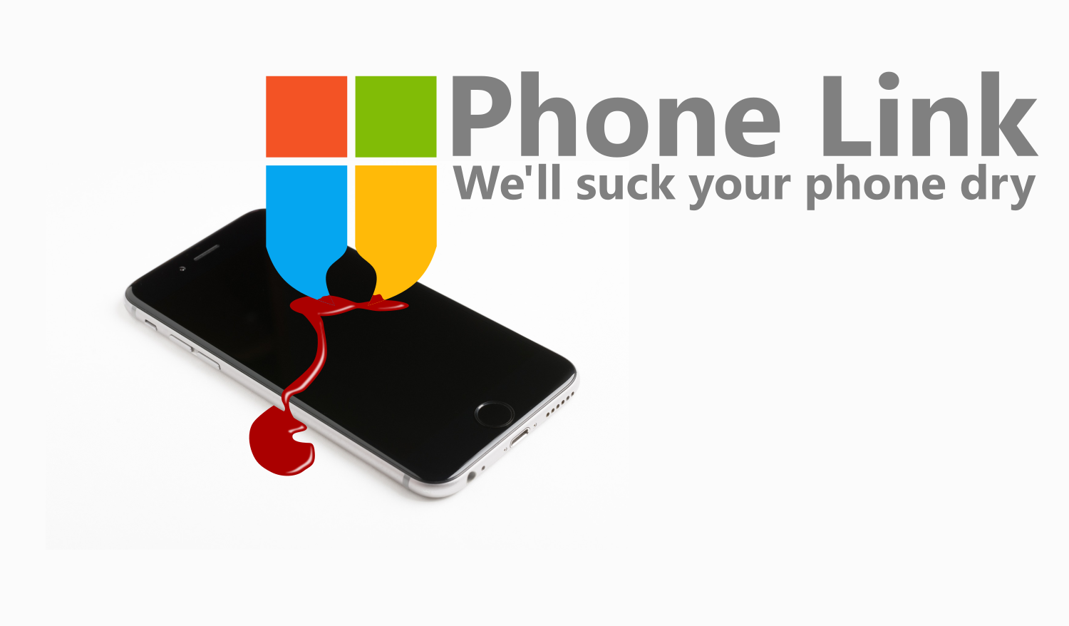 Microsoft's logo has sprout phangs! And it is sucking all the data out of your phone.

The blur reads:

Phone Link - We'll suck you phone dry 