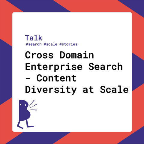 Session title: Cross Domain Enterprise Search – Content Diversity at Scale