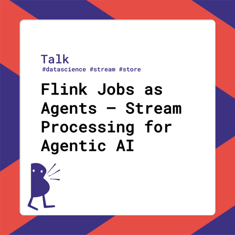 Session title: Flink Jobs as Agents – Stream Processing for Agentic AI
