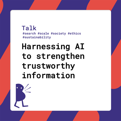 Session title: Harnessing AI to strengthen trustworthy information