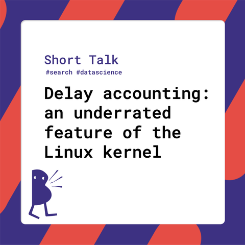 Session title: Delay accounting: an underrated feature of the Linux kernel