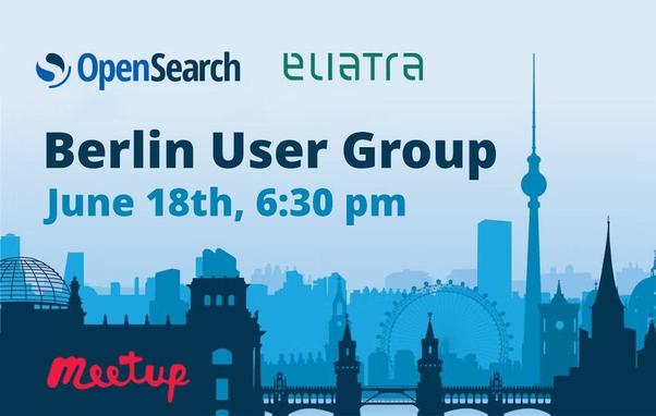 OpenSearch and Eliatra - Berlin User Group June 18th, 6:30 pm