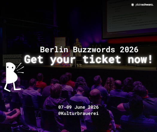 Berlin Buzzwords 2026 -Get your ticket now! 07-09 June 2026 @Kulturbrauerei