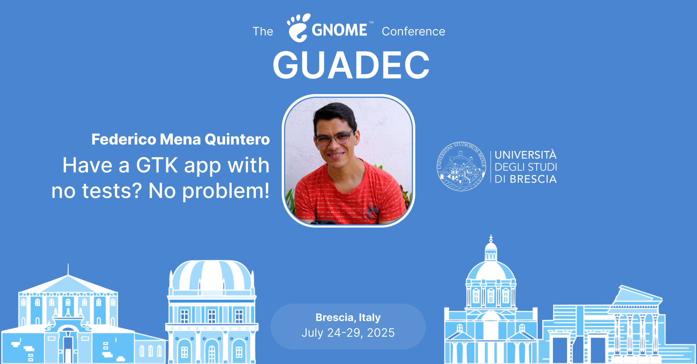 The image shows graphically what's announced in the post. It contains the GNOME logo, the name of the speaker, the photo of the speaker and the title of the talk. It moreover contains a graphical rappresentation of the city of the conference, Brescia, and the dates of the conference.
