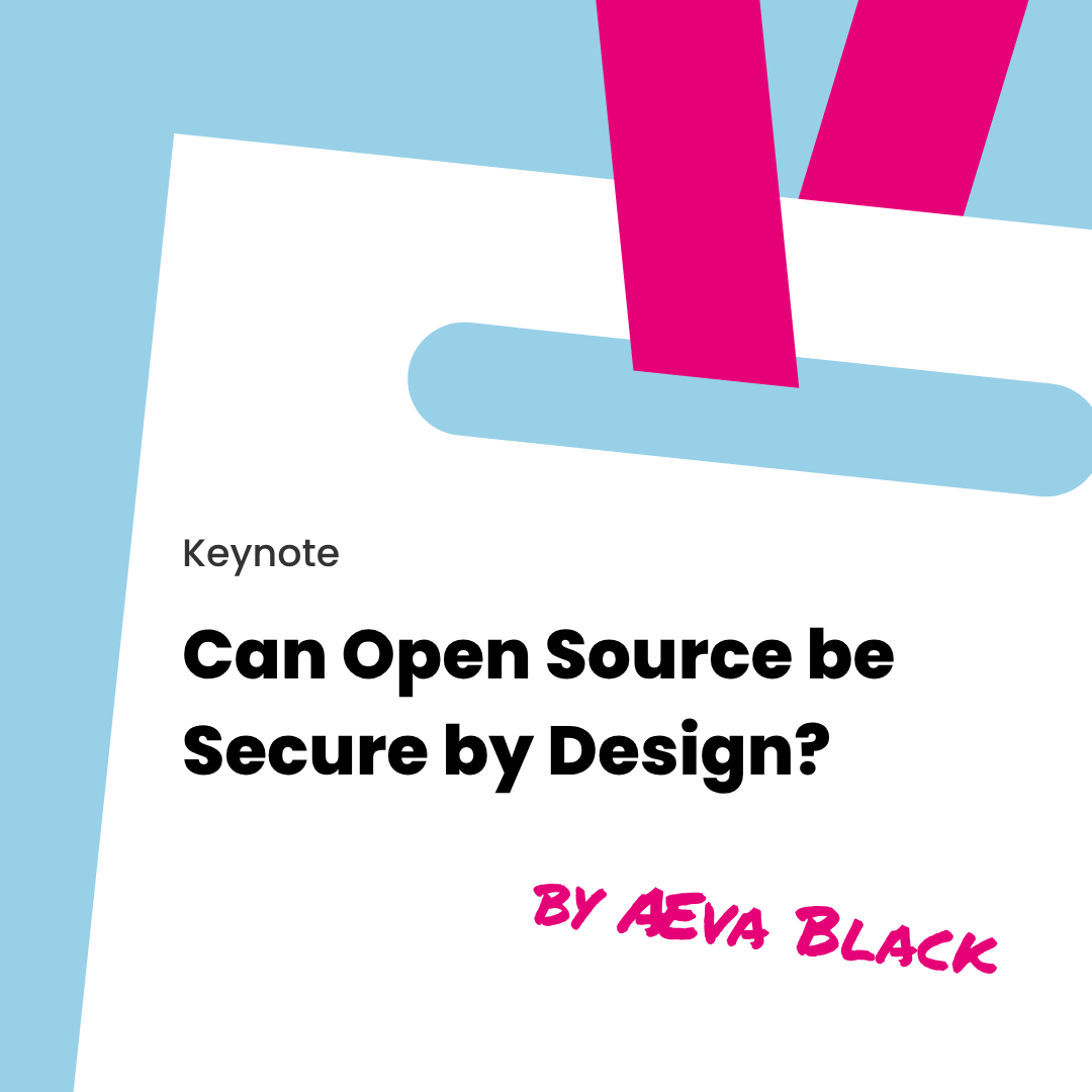 Keynote - Can Open Source be Secure by Design? by Æva Black