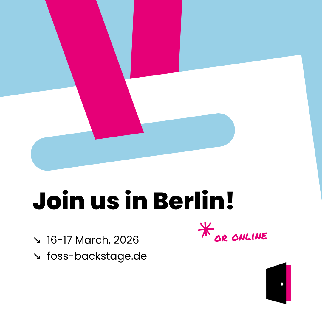Join us in Berlin or online! 16-17 March, 2026 / foss-backstage.de