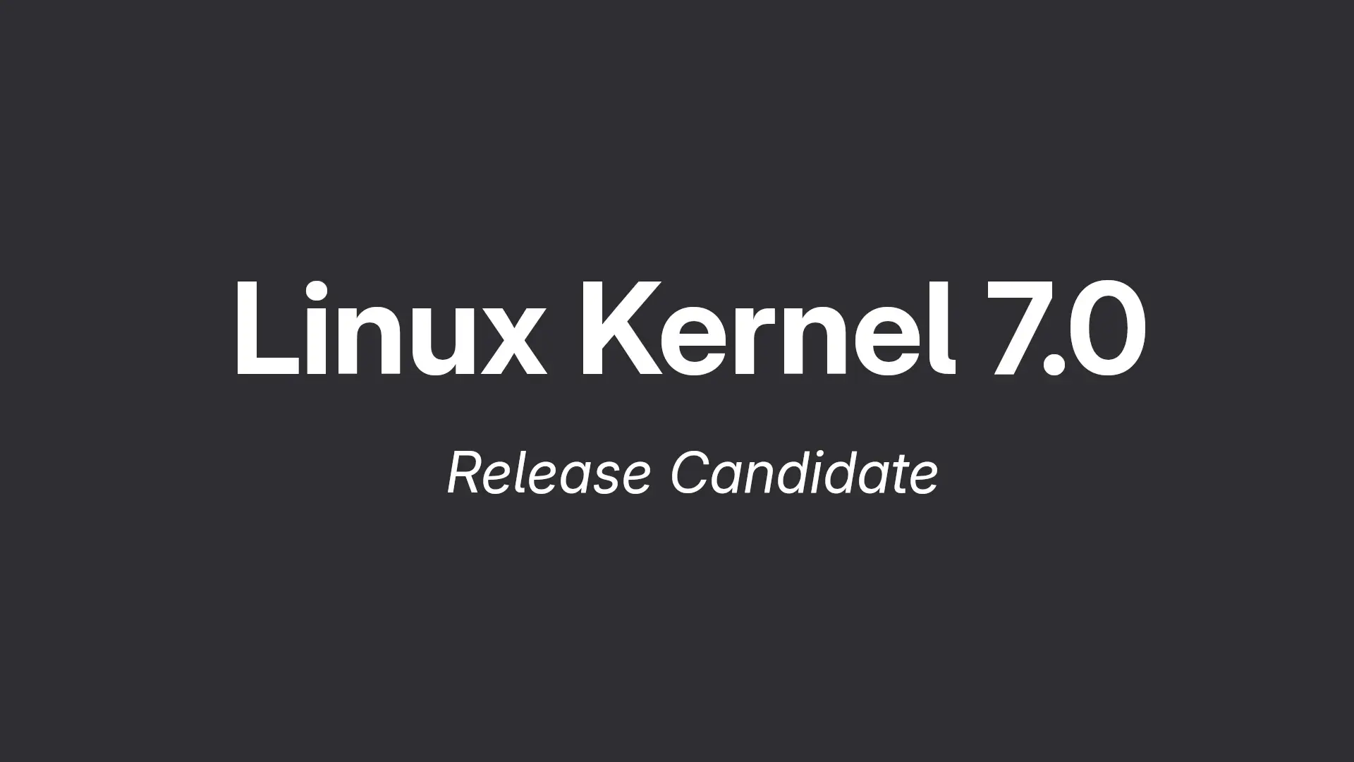 Linux Kernel 7.0 Release Candidate