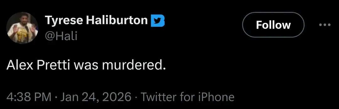 A screenshot of a tweet by star NBA point guard Tyrese Haliburton of the Indiana Pacers stating 'Alex Pretti was murdered.'