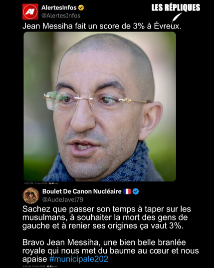 Municipales : le candidat d'extrême droite @JeanMessiha a été éliminé dès le premier tour à Évreux avec 3% des voix, à peine 400 votes
Réplique de Boulet de canon : Sachez que passer son temps à taper sur les musulmans, à souhaiter la mort des gens de gauche et à renier ses origines ça vaut 3%.
Bravo Jean Messiha, une bien belle branlée royale qui nous met du baume au cœur et nous apaise #municipale202