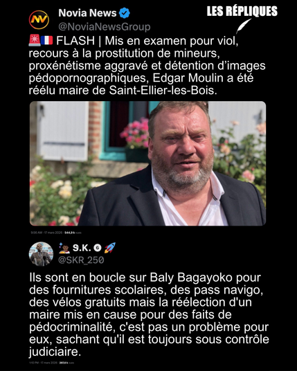 🚨🇫🇷 FLASH | Mis en examen pour viol, recours à la prostitution de mineurs, proxénétisme aggravé et détention d’images pédopornographiques, Edgar Moulin a été réélu maire de Saint-Ellier-les-Bois.
Réplique de SKO : Ils sont en boucle sur Baly Bagayoko pour des fournitures scolaires, des pass navigo, des vélos gratuits mais la réélection d'un maire mis en cause pour des faits de pédocriminalité, c'est pas un problème pour eux, sachant qu'il est toujours sous contrôle judiciaire.