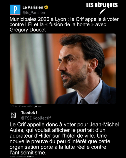 Municipales 2026 à Lyon : le Crif appelle à voter contre LFI et la « fusion de la honte » avec Grégory Doucet

Réplique de Tsedek : Le Crif appelle donc à voter pour Jean-Michel Aulas, qui voulait afficher le portrait d'un adorateur d'Hitler sur l'hôtel de ville. Une nouvelle preuve du peu d'intérêt que cette organisation porte à la lutte réelle contre l'antisémitisme.