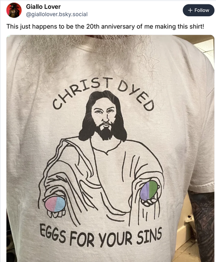 T-Shirt: Christ Dyed / Eggs for your sins

With a picture of some hippie offering you Easter eggs.