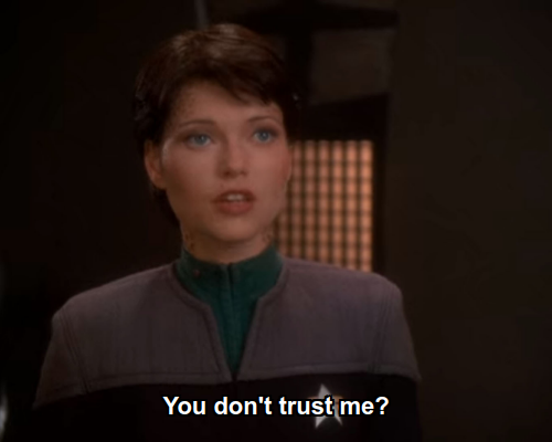 Ezri:  You don't trust me?