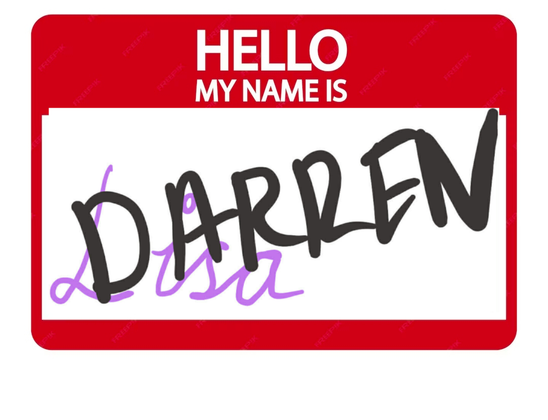 Name badge saying 'Hello my name is Lisa' with DARREN written over Lisa.