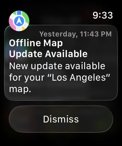 9:33 AM
Yesterday, 11:43 PM
Offline Map
Update Available
New update available
for your "Los Angeles"
map.
Dismiss