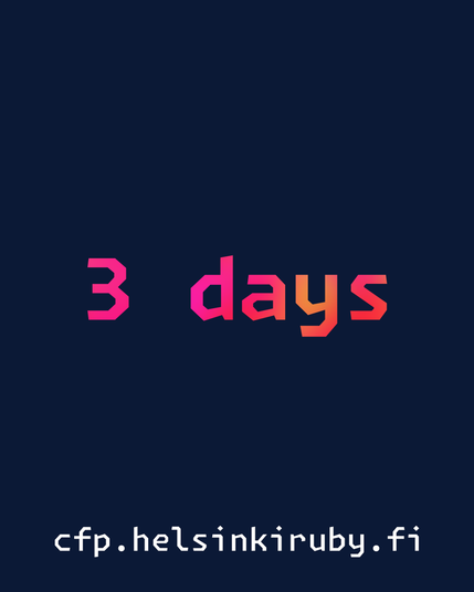 “3 days” text in the middle and the “cfp.helsinkiruby.fi” at the bottom
