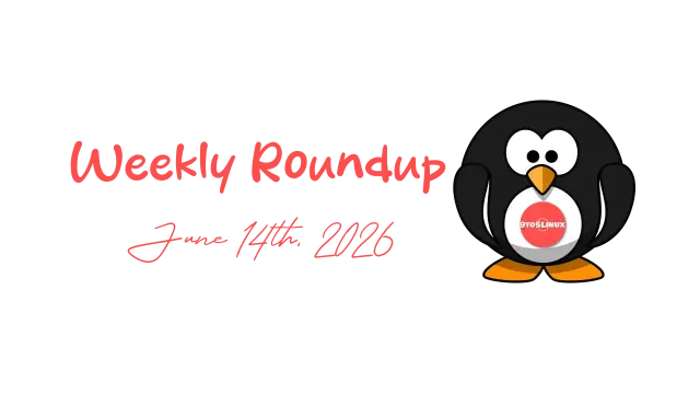 9to5Linux Weekly Roundup - June 14th, 2026