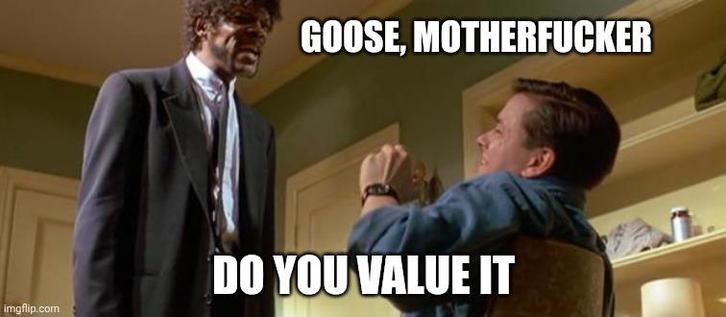 Iconic scene from Pulp Fiction with Samuel L Jackson yelling:  "Goose, motherfucker. Do you value it"