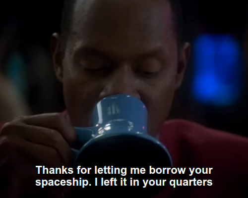 Benjamin:  Thanks for letting me borrow your spaceship. I left it in your quarters