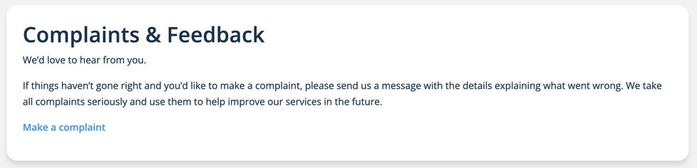 I chose "Complaints and feedback".

"We'd love to hear from you". Really? You're making it quite hard...