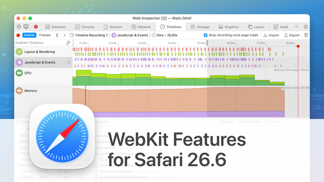 Safari Web Inspector Timelines view with Layout & Rendering, JavaScript & Events, CPU, and Memory graphs, overlaid by the Safari icon and the headline “WebKit Features for Safari 26.6”.
