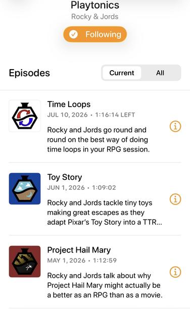 Podcast name Playtonics
Rocky & Jords
• Following

Time Loops
JUL 10, 2026 • 1:16:14 LEFT
Rocky and Jords go round and round on the best way of doing time loops in your RPG session.

Toy Story
JUN 1, 2026 • 1:09:02
Rocky and Jords tackle tiny toys making great escapes as they adapt Pixar's Toy Story into a TTR...

Project Hail Mary
MAY 1, 2026 • 1:12:59
Rocky and Jords talk about why
Project Hail Mary might actually be a better as an RPG than as a movie.