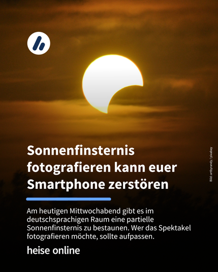 Das Bild zeigt eine partielle Sonnenfinsternis. Im Bild steht: "Sonnenfinsternis fotografieren kann euer Smartphone zerstören" darunter steht: "Am heutigen Mittwochabend gibt es im deutschsprachigen Raum eine partielle Sonnenfinsternis zu bestaunen. Wer das Spektakel fotografieren möchte, sollte aufpassen."