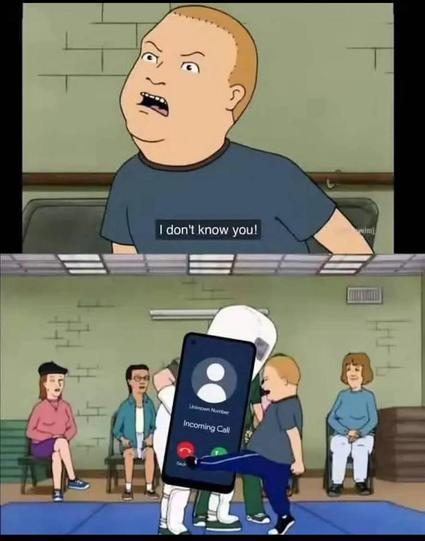 Two screenshots from "King of the Hill."

Top: Bobby, the young son, is yelling to someone off screen to the left. "I don't know you!"

Bottom: He is in a self defense class with a person dressed in heavy padding to serve as the target. The screenshot is modified with a smaller screenshot of a phone screen with an incoming call on it atop the padded person. Bobby is kicking hard at the hang up button on the superimposed screenshot.