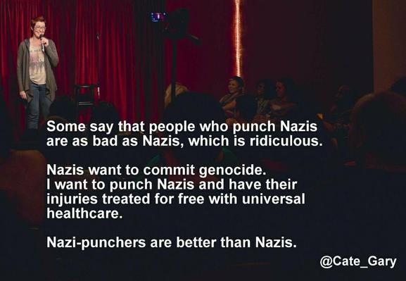 August 13, 2026, 7:20 AM ET

Alt text:

Photo of a comedian performing standup on a stage with red curtains, holding a microphone, with an audience visible in soft focus. White bold text overlaid on the image reads: "Some say that people who punch Nazis are as bad as Nazis, which is ridiculous. Nazis want to commit genocide. I want to punch Nazis and have their injuries treated for free with universal healthcare. Nazi-punchers are better than Nazis." Twitter handle "@Cate_Gary" is credited in the bottom right corner.