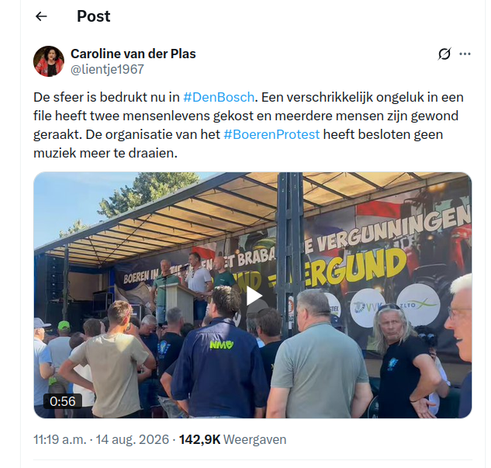 <« Post
Caroline van der Plas 
Lientje1967
De sfeer is bedrukt nu in #DenBosch. Een verschrikkelijk ongeluk in een file heeft twee mensenlevens gekost en meerdere mensen zijn gewond geraakt. De organisatie van het #BoerenProtest heeft besloten geen muziek meer te draaien.

11:49 a.m. - 14 aug. 2026 - 142,9K Weergaven