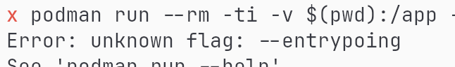 A Linux shell with a Podman command prompt showing an error:

unknown flag: --entrypoing