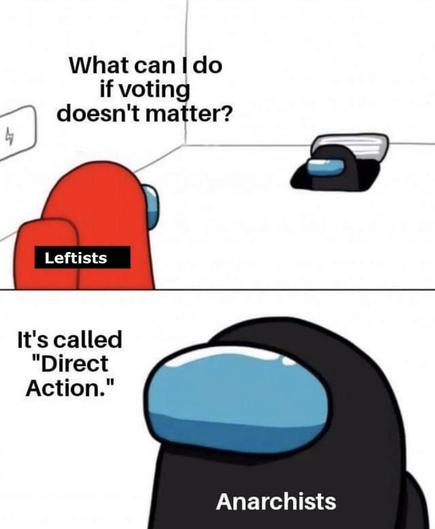 Text in artwork: “4 What can I do if voting doesn't matter? Leftists It's called "Direct Action." Anarchists”