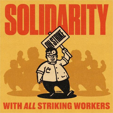 Text in artwork: “SOLIDARITY ON STRIKE KRIME WITH ALL STRIKING WORKERS”