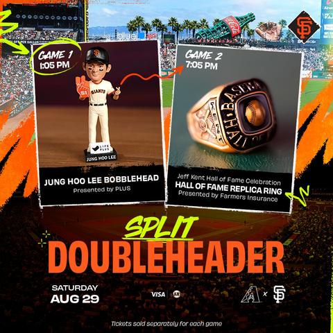 Graphic Reading: Split Doubleheader, Saturday August 29, Arizona vs San Francisco. Game 1 at 1:05 p.m. Game 2 at 7:05 p.m. Tickets sold separately for each game

Graphic includes an image of the Jung Hoo Lee Bobblehead as the promotional giveaway for Game 1 and an image of the Jeff Kent Hall of Fame Replica Ring as the promotional giveaway for Game 2.