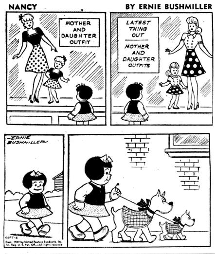P1- NANCY IS WINDOW SHOPPING DOWNTOWN AND SHE SEES A MOTHER AND DAUGHTER OUTFIT IN A CLOTHING STORE WINDOW DISPLAY  P2- NANCY IS LOOKING AT ANOTHER MOTHER AND DAUGHTER OUTFITS DISPLAY IN A DEPARTMENT STORE WINDOW  P3- NANCY IS HEADING HOME, SHE HAS AN IDEA P4- NANCY IS WALKING HER DOG AND IT’S PUPPY AND THEY ARE WEARING MATCHING OUTFITS