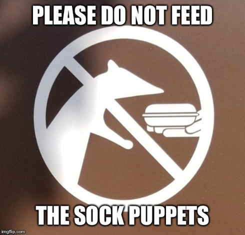 Please do not feed the sock puppets