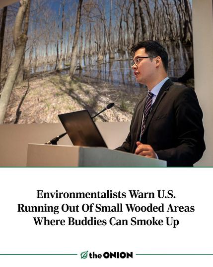 Environmentalists Warn U.S. Running Out Of Small Wooded Areas Where Buddies Can Smoke Up