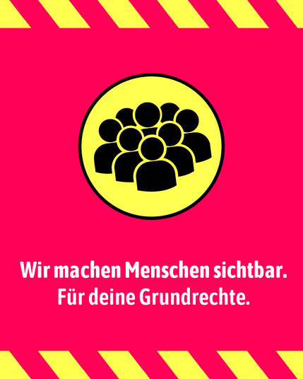 Wir machen Menschen sichtbar. Für deine Grundrechte.